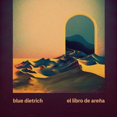 blue Dietrich - El Libro De Arena Pt.II