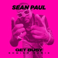 SEAN PAUL - GET BUSY (SHMING REMIX)