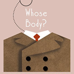 Access EPUB ✅ Whose Body? (The Lord Peter Wimsey Mysteries Book 1) by  Dorothy L. Say