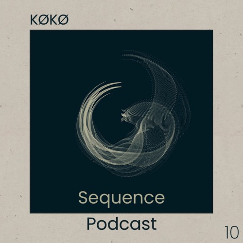 Sequence Podcast 010 - KØKØ