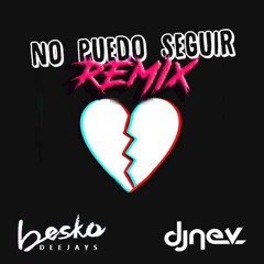 No Puedo Seguir - Besko Deejays & Dj Nev Remix