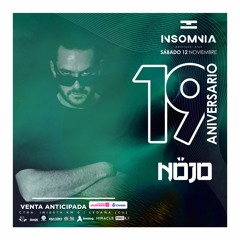 NÖJO , 19 ANIVERSARIO INSOMNIA emotional club(DIRECTO)