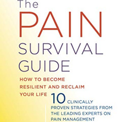 [GET] PDF 📝 The Pain Survival Guide: How to Become Resilient and Reclaim Your Life b
