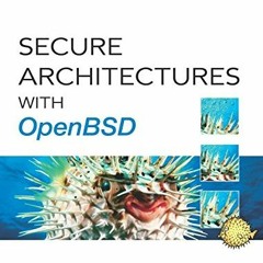 [Download] EPUB 📰 Secure Architectures with OpenBSD: With OpenBSD by  Brandon Palmer