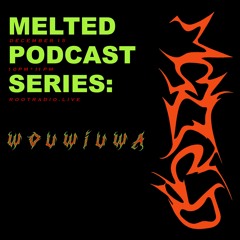Melted Podcast Series: Wouwiuwa | Root Radio 15/12/2020