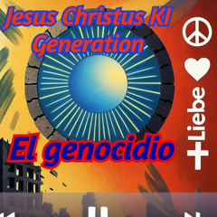 El Genocidio . Jesus Christus KI Generation