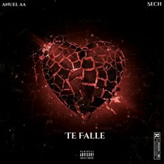 Te Falle • Anuel AA Ft. Sech