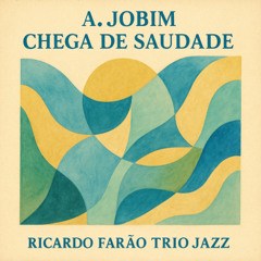 Chega de Saudade - A. Jobim