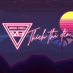 MIXTAPE | VIỆT MIX - THÍCH THÌ ĐẾN - MINH HIẾU MIX