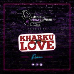 Sanj Nuvibe - Kharku Love Remix