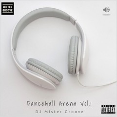 DJ MISTER GROOVE PRESENTS DANCEHALL ARENA VOL. 1 (EXPLICIT)