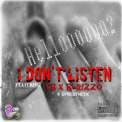 I Dont Listen [Explicit] YB X B-RizzO [Prod. By Synesthetic]