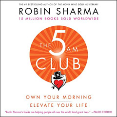 [FREE] PDF 💖 The 5AM Club: Own Your Morning. Elevate Your Life. by  Robin Sharma,Ada