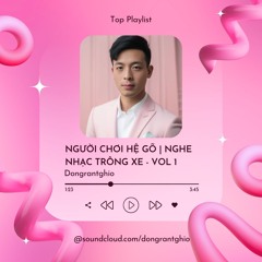 DONGRANTGHIO - NGƯỜI CHƠI HỆ GÕ - VOL 1 NGHE NHẠC TRÔNG XE | VINAHOUSE