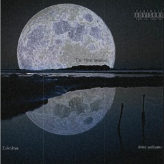 To The Moon (feat. Dime Williams)