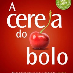 [epub Download] A cereja do bolo: Negociação Persuasiva BY : Carlos Alberto Carvalho Filho
