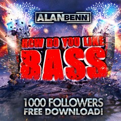 Alan Benn - How Do You Like Bass (FREE DOWNLOAD)