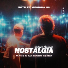 NOTD - Nostalgia ft. Georgia Ku (Mave x Kajacks Remix) [FREE DOWNLOAD]
