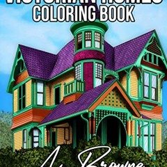 Read [KINDLE PDF EBOOK EPUB] Victorian Homes Coloring Book: Victorian House Coloring Book - An Adult