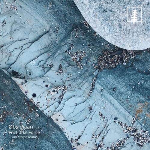 𝑷𝒓𝒆𝒎𝒊𝒆𝒓𝒆: Øbsidiaän -  Frictional Force (Van Morph Remix) [KHR057]