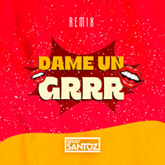 Dame Un Grrr - Fantomel, Kate Linn (Deejay Santoz Latin House Remix) [FREE DOWNLOAD]