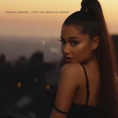 Ariana Grande - Into You (Remi Oz Remix)