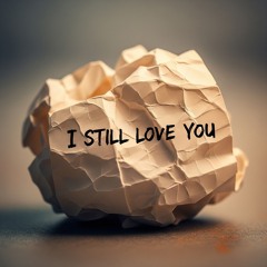 Still Love You