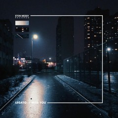 LEGATO - I Miss You (Extended Mix) [Eton Messy Records]