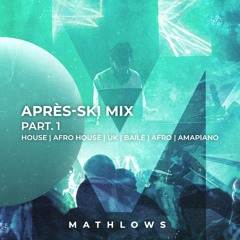 APRES-SKI MIX PART. 1 (AFRO HOUSE, HOUSE, UK, BAILE, AFRO, AMAPIANO)