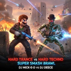 Hard Techno (DJ DeeCe) vs Hard Trance (DJ Mick-E-D) Super Smashed Brawl