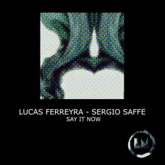 PremEar: Lucas Ferreyra & Sergio Saffe - Say It Now [LPS305D]