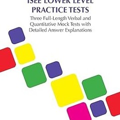 ** ISEE Lower Level Practice Tests: Three Full-Length Verbal and Quantitative Mock Tests with D
