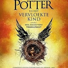 [PDF Download] Harry Potter en het Vervloekte Kind Deel een en twee: De officiële tekst van de