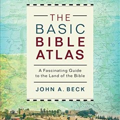 Read KINDLE PDF EBOOK EPUB The Basic Bible Atlas: A Fascinating Guide to the Land of