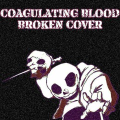[Undertale The Last 27 Hours] Coagulating Blood  (Broken cover) reupload