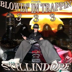 BLOWIN' IN TRAPPIN 3