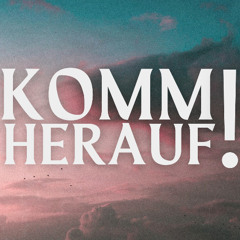 10.11.24 "Komm Herauf"