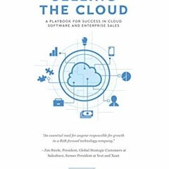 ACCESS KINDLE 📄 Selling the Cloud: A Playbook for Success in Cloud Software and Ente