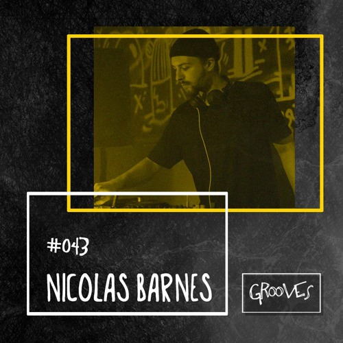 Grooves #043 - Nicolas Barnes