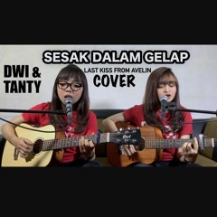 SESAK DALAM GELAP - Last Kiss From Avelin (Cover by DwiTanty).mp3