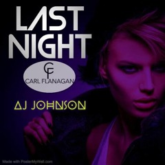 AJ Johnson & Carl Flanagan - Last Night