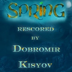 'Spring' - Rescored by Dobromir Kisyov