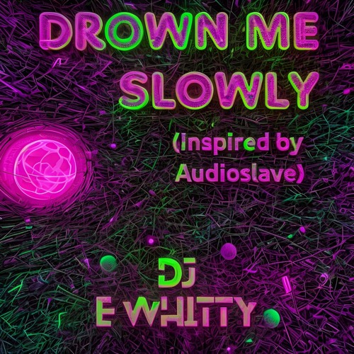 Drown Me Slowly (Chris Cornell Tribute)