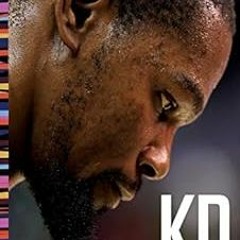 FREE EPUB 💔 KD: Kevin Durant's Relentless Pursuit to Be the Greatest by Marcus Thomp