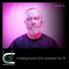 Underground Clinic podcast No. 9 - Mr.A