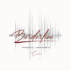Dondria & Broadway -Borderline (Cover)