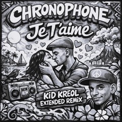 Chronophone -Je t'aime (Kid Kreol 303 love remix)