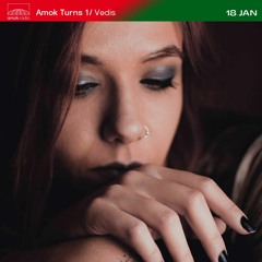 Amok Turns 1 - Vedis (18.01.22)
