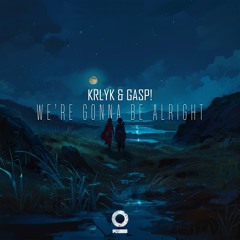 KRLYK & Gasp! - We're Gonna Be Alright [Outertone Release]