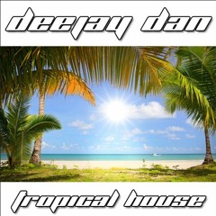 DeeJay Dan - Tropical House [2015]